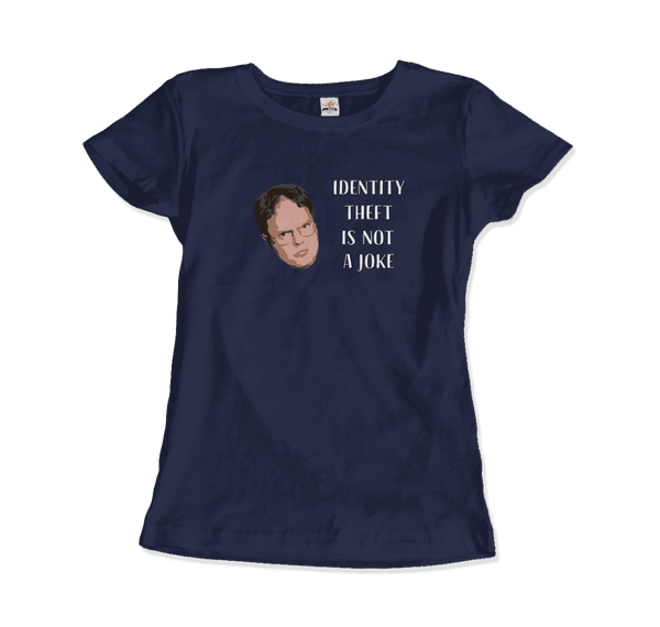 Identity Theft is Not a Joke - Schrute’s Quote T-Shirt - Women / Navy / Small - T-Shirt