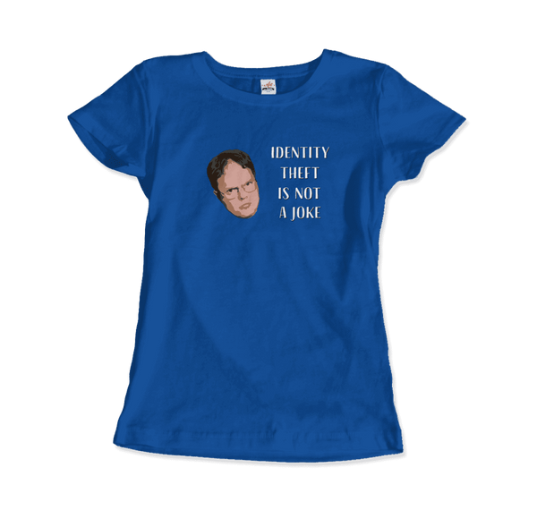 Identity Theft is Not a Joke - Schrute’s Quote T-Shirt - Women / Royal Blue / Small - T-Shirt