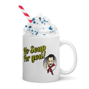 No Soup For You Quote Mug - Mug