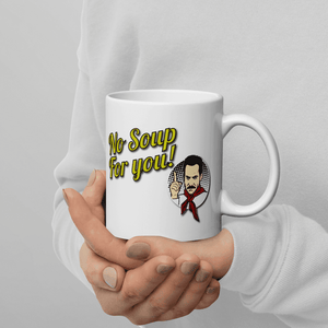 No Soup For You Quote Mug - Mug