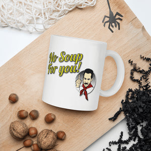 No Soup For You Quote Mug - Mug