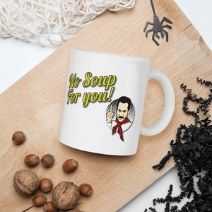 No Soup For You Quote Mug - Mug