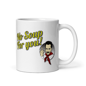 No Soup For You Quote Mug - Mug