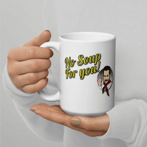 No Soup For You Quote Mug - Mug