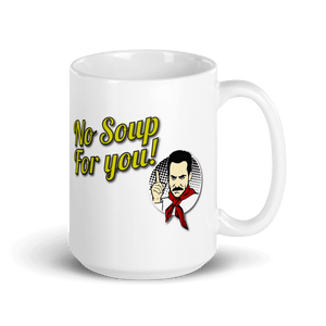 No Soup For You Quote Mug - Mug
