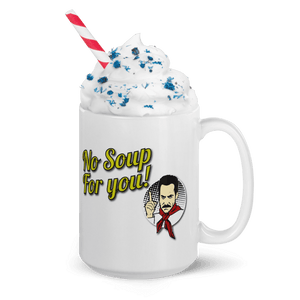 No Soup For You Quote Mug - Mug