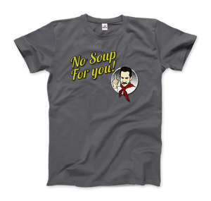 No Soup For You Quote T-Shirt - Men / Charcoal / Small - T-Shirt