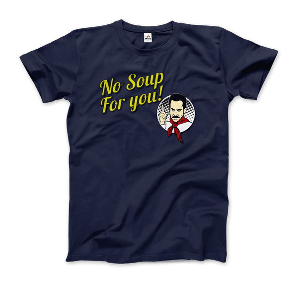 No Soup For You Quote T-Shirt - Men / Navy / Small - T-Shirt