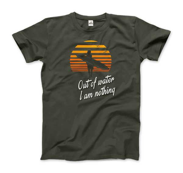 Out Of Water I am nothing Surfing Quote T-Shirt - Men / City Green / Small - T-Shirt