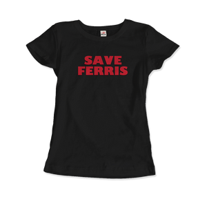 Save Ferris from Ferris Bueller’s Day Off T-Shirt - Women (Fitted) / Black / S - T-Shirt
