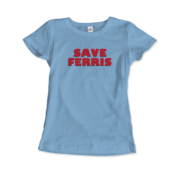 Save Ferris from Ferris Bueller's Day Off T-Shirt - Women / Light Blue / Small by Art-O-Rama