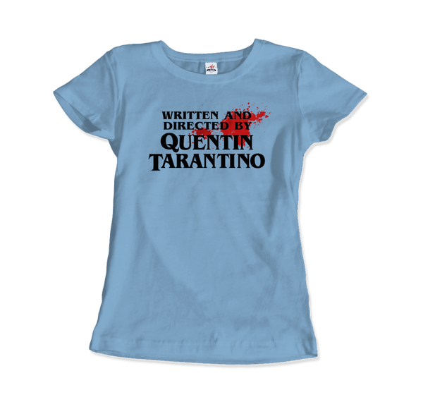 Written and Directed by Quentin Tarantino (Bloodstained) T-Shirt - Women / Light Blue / Small by Art-O-Rama