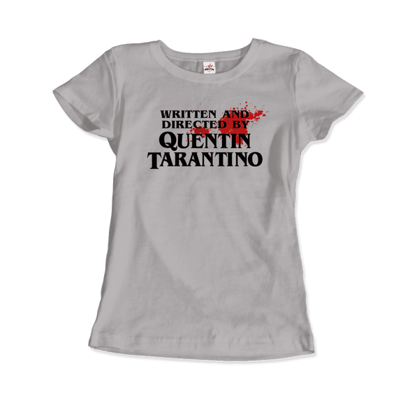 Written and Directed by Quentin Tarantino (Bloodstained) T-Shirt - Women / Silver / Small by Art-O-Rama